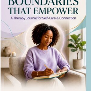 Boundaries That Empower: A Therapy Journal for Self-Care and Connection
