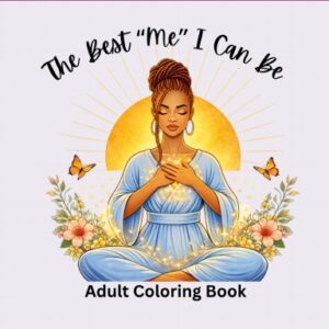The Best “Me” I Can Be: Adult Coloring Book for Black Women